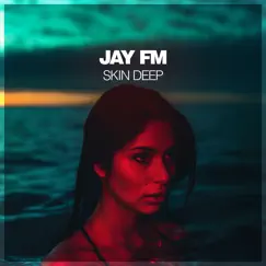 Skin Deep - EP by Jay FM album reviews, ratings, credits