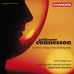 Connesson: Cosmic Trilogy & The Shining One by Stéphane Denève, Royal Scottish National Orchestra & Eric Le Sage album reviews, ratings, credits