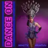 Dance On - Single album lyrics, reviews, download
