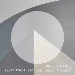 Ivory Coast (VIP) [feat. Ruby Atlanta] - Single by Three Thieves album reviews, ratings, credits