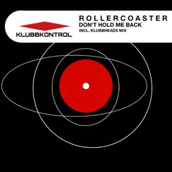 Don't Hold Me Back - Single by Rollercoaster NL album reviews, ratings, credits
