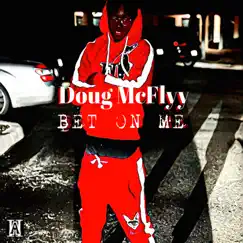 Bet on Me - Single by Doug McFlyy album reviews, ratings, credits