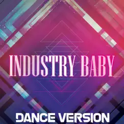 Industry Baby (Dance Remix) Song Lyrics