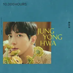 10,000 HOURS (國際中文版) - Single by Jung Yong Hwa album reviews, ratings, credits