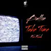 Ballin Take Time - Single album lyrics, reviews, download