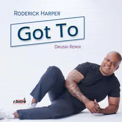 Got To (Druski Remix) - Single by Roderick Harper album reviews, ratings, credits