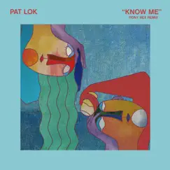 Know Me (Rony Rex Remix) [feat. Kate Stewart] - Single by Pat Lok album reviews, ratings, credits