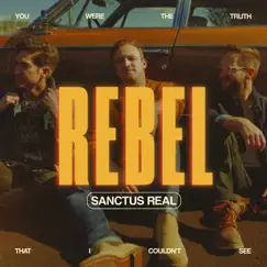 Rebel - Single by Sanctus Real album reviews, ratings, credits
