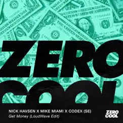 Get Money (LoudWave Edit) - Single by Nick Havsen, Mike Miami & Codex (SE) album reviews, ratings, credits