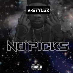 No Picks - Single by A-Stylez album reviews, ratings, credits