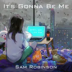 It's Gonna Be Me - Single by Sam Robinson album reviews, ratings, credits