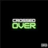 Crossed Over - Single album lyrics, reviews, download
