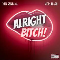 Alright Bitch (feat. MGM Flash) - Single by Yfn Santana album reviews, ratings, credits