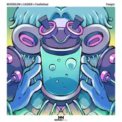Pumpin' - Single by NEVERGLOW, CASHEW & FineRefined album reviews, ratings, credits