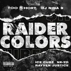Raider Colors (feat. DJ Nina 9 & Rayven Justice) - Single by Too $hort, Ice Cube & Ne-Yo album reviews, ratings, credits