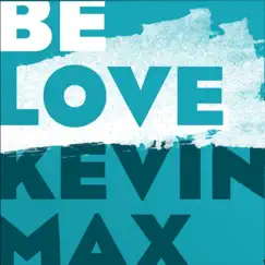 Be Love - Single by Kevin Max album reviews, ratings, credits