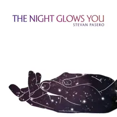 The Night Glows You - Single by Stevan Pasero album reviews, ratings, credits