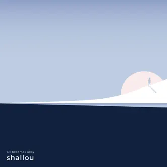 All Becomes Okay - EP by Shallou album download