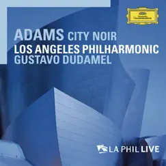 Adams: City Noir (Live From Walt Disney Concert Hall, Los Angeles / 2009) by Los Angeles Philharmonic & Gustavo Dudamel album reviews, ratings, credits