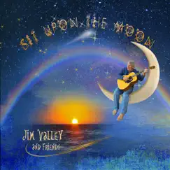 Sit Upon the Moon by Jim Valley album reviews, ratings, credits
