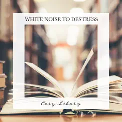 Cosy Libary: White Noise to Destress by Carl Brooks album reviews, ratings, credits