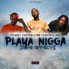 Playa N***a Side Effects (feat. Playa Papi Lil James & Eya Sweed) - Single by Playa Potna Lil Murf album reviews, ratings, credits