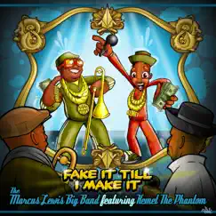 Fake It Till I Make It (feat. Kemet the Phantom & Hermon Mehari) - Single by Marcus Lewis Big Band album reviews, ratings, credits