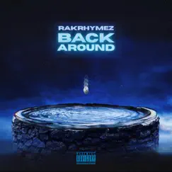 Back Around - Single by RakRhymez album reviews, ratings, credits