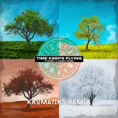 Time keeps flying (Kromatiks Remix) [feat. Sammy Adams] - Single by TJ Hickey & KROMATIKS album reviews, ratings, credits