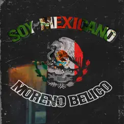Soy Mexicano - Single by Moreno Belico album reviews, ratings, credits