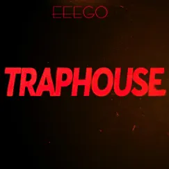 Traphouse - Single by EeeGo album reviews, ratings, credits