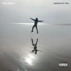Higher Off This - Single by Still Murray album reviews, ratings, credits