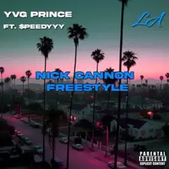 Yvg Prince Nick Cannon Freestyle (feat. $peedyyy) - Single by Yvg Prince album reviews, ratings, credits