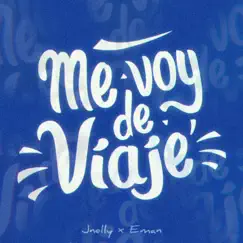 Me voy de viaje (feat. Eman) - Single by Jnelly album reviews, ratings, credits