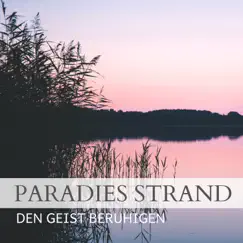 Paradies Strand Den Geist Beruhigen - Entspannungsmusik Tiefenentspannung by Entspannungsmusik & Best Harmony album reviews, ratings, credits