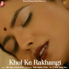 Khol Ke Rakhangi Song Lyrics