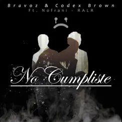 No Cumpliste (feat. Nofrani & RALR) Song Lyrics