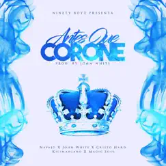 Antes Que Corone - Single by Navajo, John White, Cristo Hard, Kilimanjaro & Magic Soul album reviews, ratings, credits