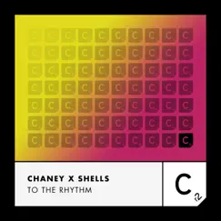 To the Rhythm - Single by CHANEY & SHELLS album reviews, ratings, credits