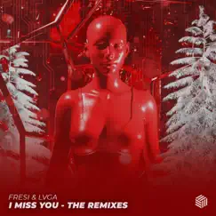 I Miss You (Axiver Remix) - Single by Fresi & LVGA album reviews, ratings, credits
