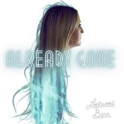 Already Gone - Single by Lockwood Barr album reviews, ratings, credits