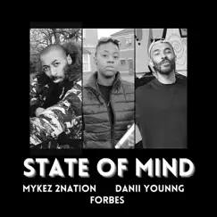 State of Mind (feat. Forbes & Danii Younng) - Single by Mykez 2nation album reviews, ratings, credits