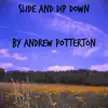 Slide and Dip Down - Single album lyrics, reviews, download