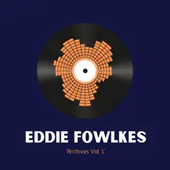 Archives Vol. 1 - Single by Eddie Fowlkes album reviews, ratings, credits