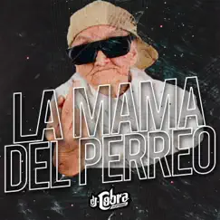 La Mamá del Perreo - Single by DJ Cobra Monterrey album reviews, ratings, credits