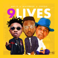 9 Lives (feat. Mayorkun & OSKIDO) - Single by May D album reviews, ratings, credits