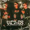 Aldeia Records Presents: Lupa Do Vilão (feat. Greezy & Major RD) - Single album lyrics, reviews, download