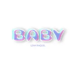 Baby - Single by Leah Raquel album reviews, ratings, credits