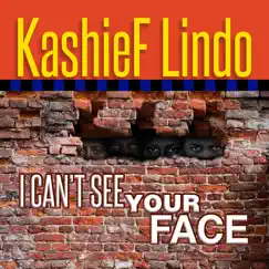 I Can't See Your Face - Single by Kashief Lindo album reviews, ratings, credits