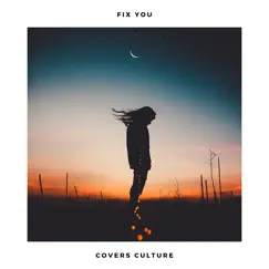Fix You (Acoustic Covers) - Single by Covers Culture album reviews, ratings, credits